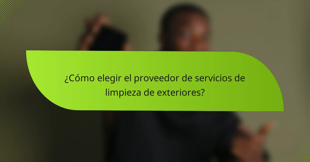 ¿Cómo elegir el proveedor de servicios de limpieza de exteriores?
