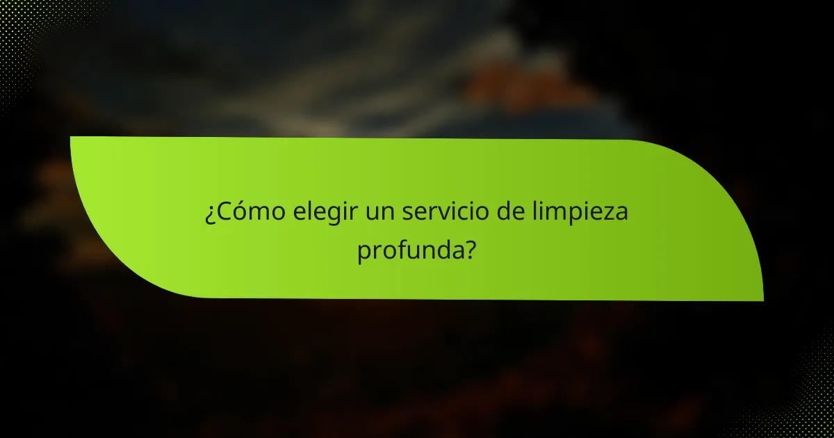 ¿Cómo elegir un servicio de limpieza profunda?