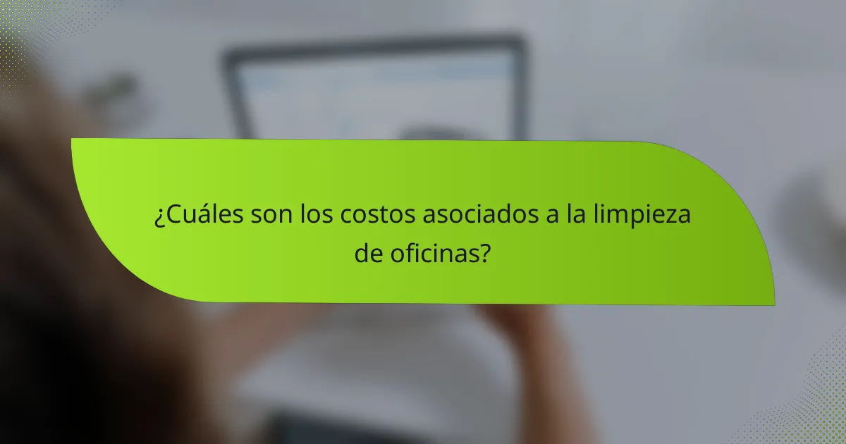 ¿Cuáles son los costos asociados a la limpieza de oficinas?