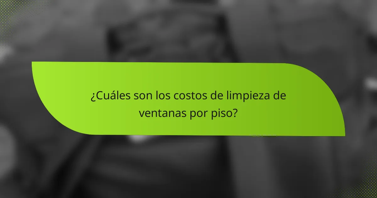 ¿Cuáles son los costos de limpieza de ventanas por piso?