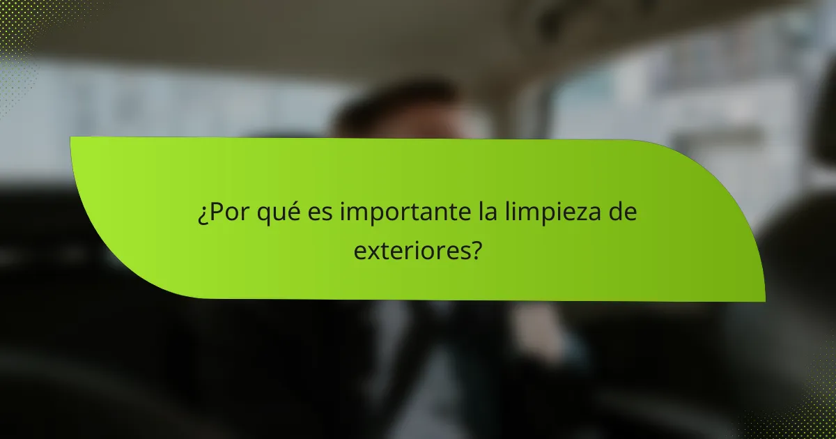 ¿Por qué es importante la limpieza de exteriores?