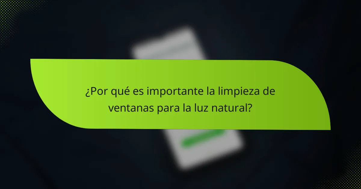 ¿Por qué es importante la limpieza de ventanas para la luz natural?