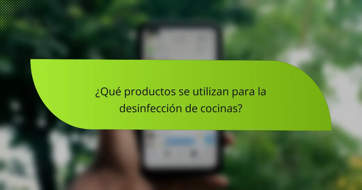 ¿Qué productos se utilizan para la desinfección de cocinas?